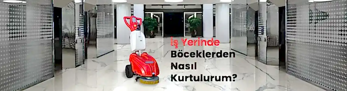 İş Yerinde ve Evde Böceklerden Nasıl Kurtulurum? Zemin Temizliği İle Etkili Çözüm İş Yerinde ve Evde Böceklerden Nasıl Kurtulurum? Zemin Temizliği İle Etkili Çözüm