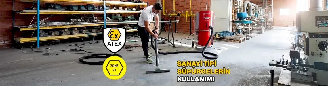 Ex-Proof ve Zone 21-22 Alanlarında Sanayi Tipi Süpürgelerin Kullanımı Ex-Proof ve Zone 21-22 Alanlarında Sanayi Tipi Süpürgelerin Kullanımı